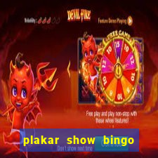 plakar show bingo ao vivo