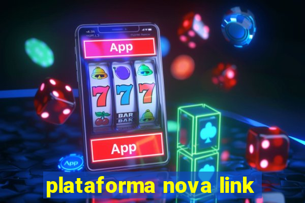 plataforma nova link