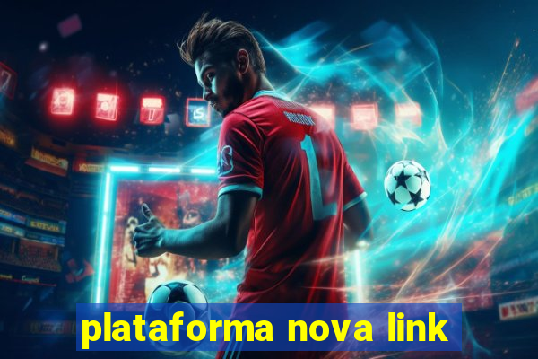 plataforma nova link