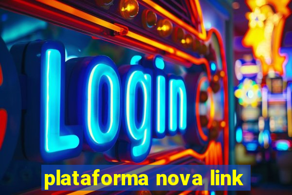 plataforma nova link