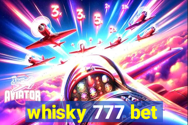 whisky 777 bet