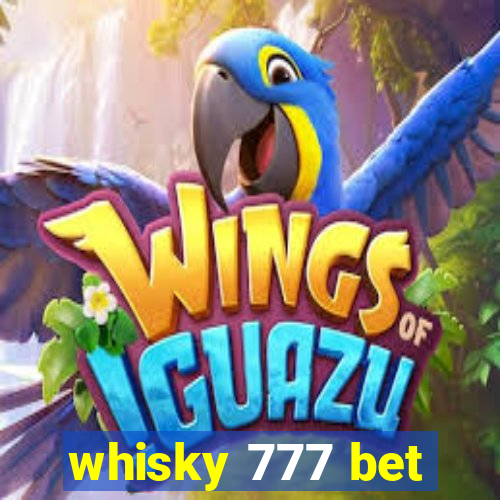 whisky 777 bet