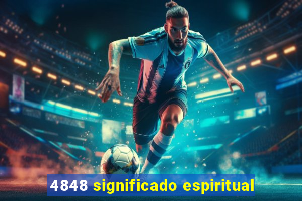 4848 significado espiritual