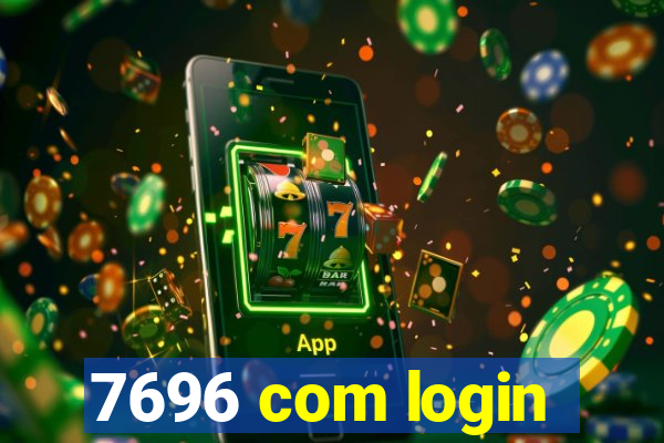 7696 com login