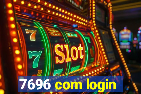 7696 com login