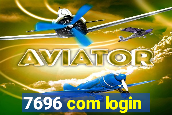 7696 com login