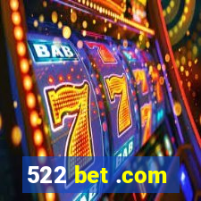 522 bet .com