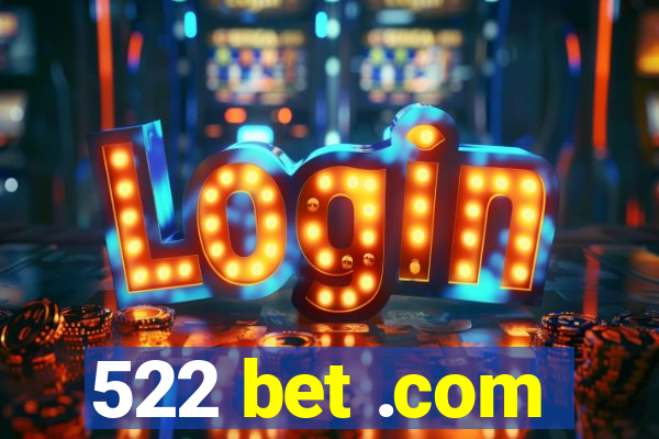 522 bet .com