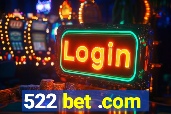 522 bet .com