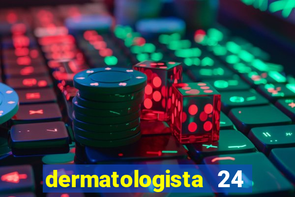 dermatologista 24 horas sp