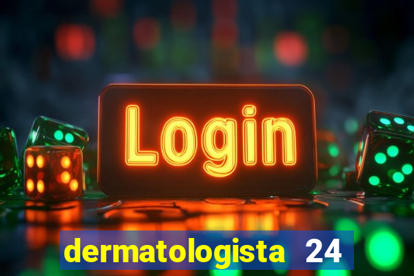 dermatologista 24 horas sp