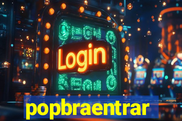 popbraentrar