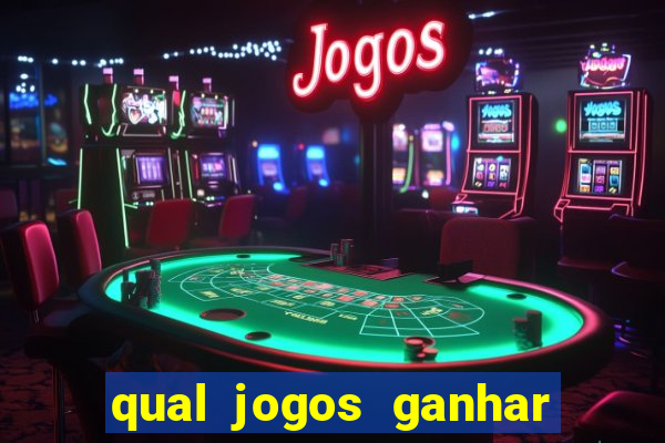 qual jogos ganhar dinheiro de verdade