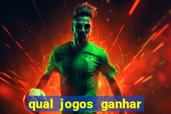 qual jogos ganhar dinheiro de verdade