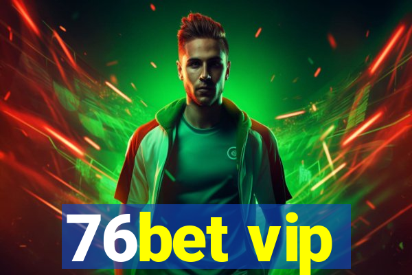 76bet vip