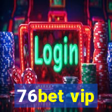 76bet vip