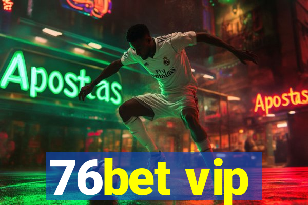 76bet vip