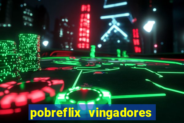 pobreflix vingadores guerra infinita