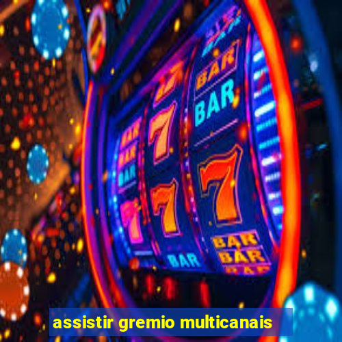 assistir gremio multicanais