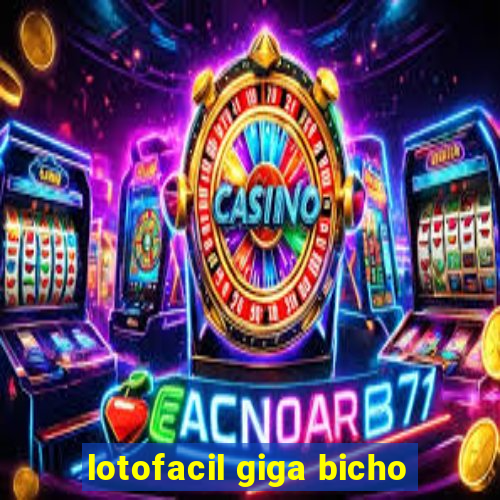 lotofacil giga bicho