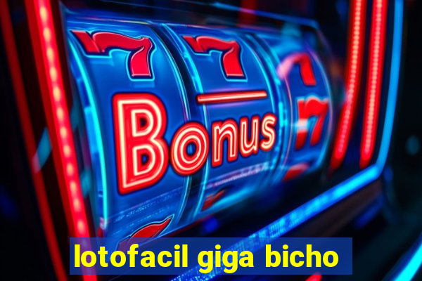 lotofacil giga bicho