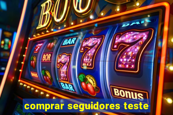 comprar seguidores teste