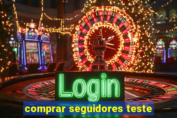 comprar seguidores teste