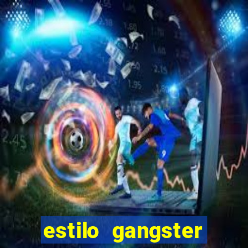 estilo gangster anos 90