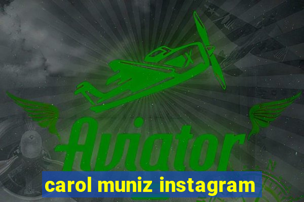 carol muniz instagram