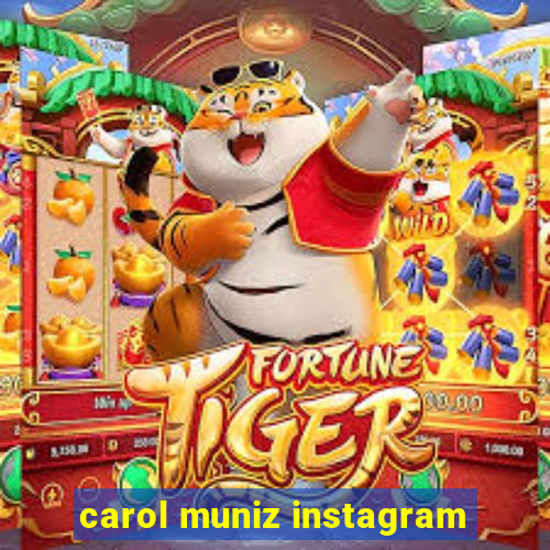 carol muniz instagram