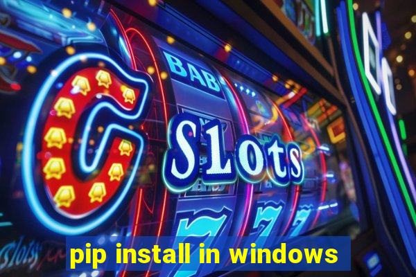 pip install in windows