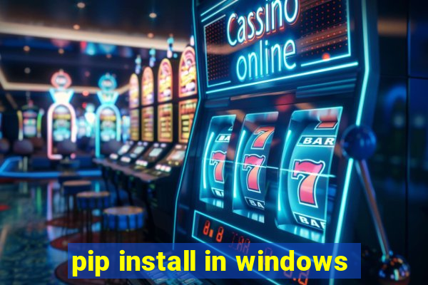 pip install in windows