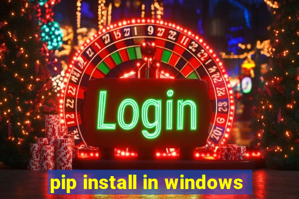 pip install in windows