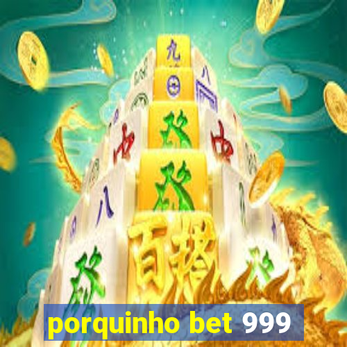 porquinho bet 999