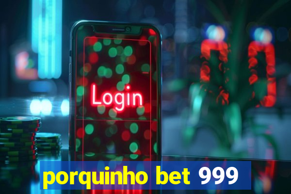 porquinho bet 999