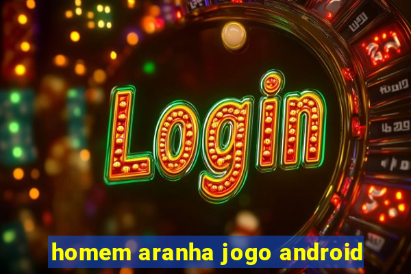 homem aranha jogo android