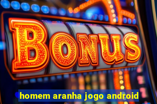 homem aranha jogo android