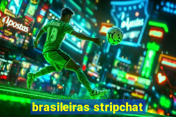 brasileiras stripchat