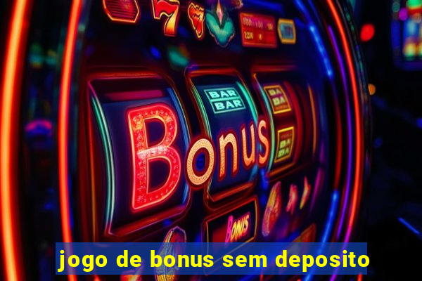 jogo de bonus sem deposito