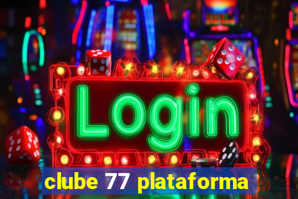 clube 77 plataforma