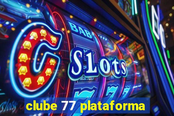 clube 77 plataforma