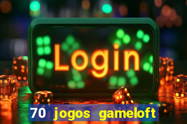 70 jogos gameloft para celular