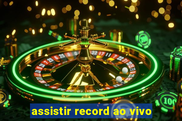 assistir record ao vivo