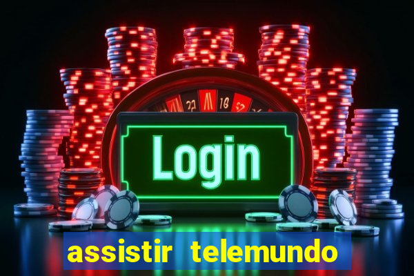 assistir telemundo no brasil