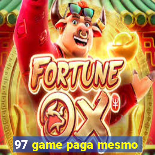 97 game paga mesmo