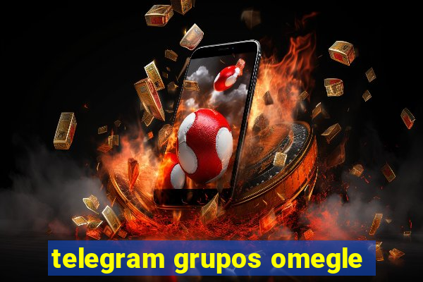 telegram grupos omegle