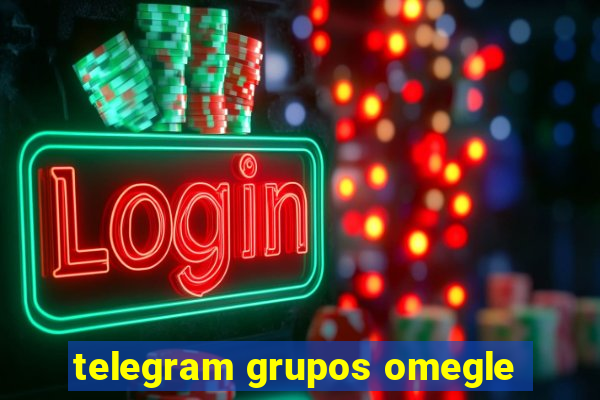 telegram grupos omegle