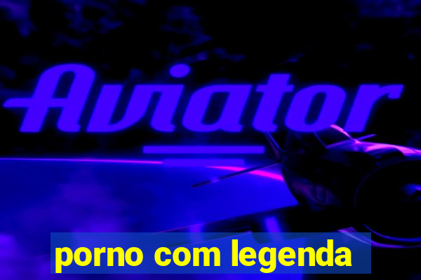 porno com legenda