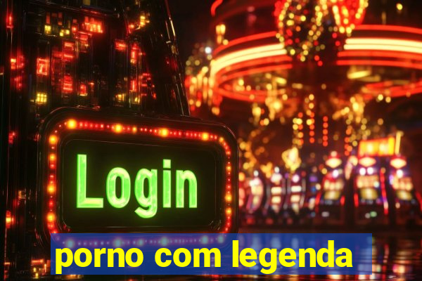 porno com legenda