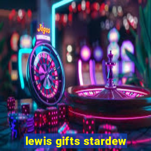 lewis gifts stardew